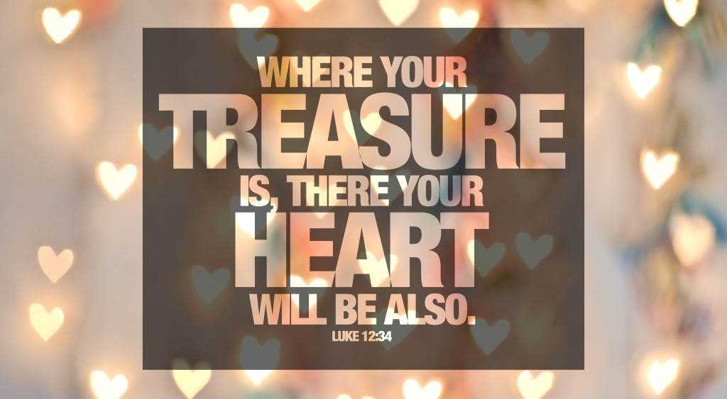 bible-verse-luke-1234-where-your-treasure-is-there-your-heart-will-be-also-2014-for-slideshow